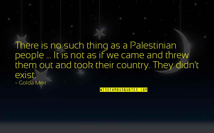 Taiga And Ryuuji Quotes By Golda Meir: There is no such thing as a Palestinian Taiga And Ryuuji Quotes By Golda Meir: There is no such thing as a Palestinian