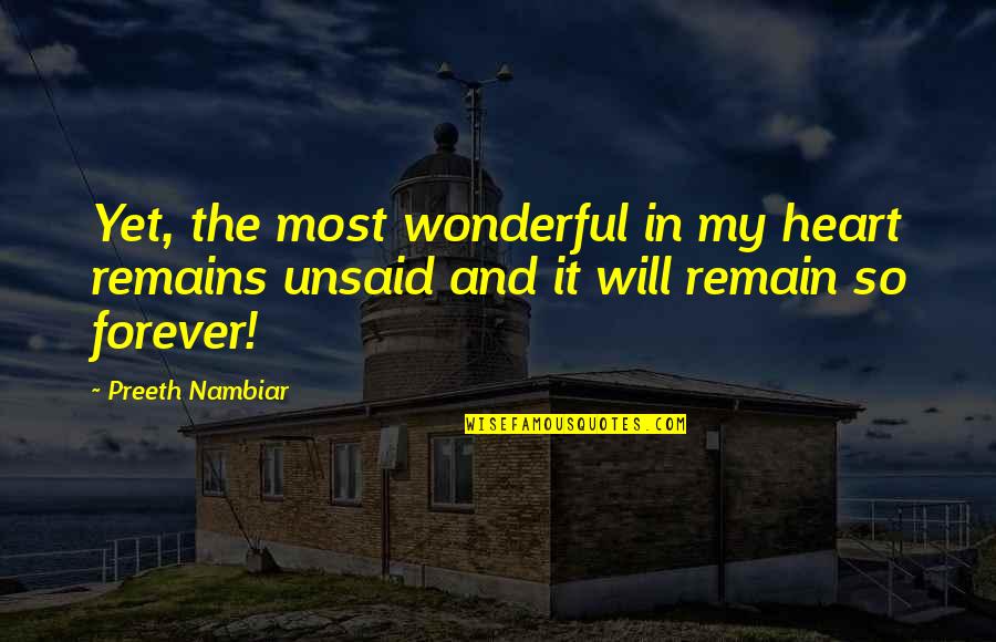 Taigan Lion Quotes By Preeth Nambiar: Yet, the most wonderful in my heart remains