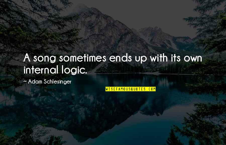 Taigslost Quotes By Adam Schlesinger: A song sometimes ends up with its own Taigslost Quotes By Adam Schlesinger: A song sometimes ends up with its own