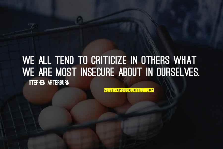 Taigslost Quotes By Stephen Arterburn: we all tend to criticize in others what Taigslost Quotes By Stephen Arterburn: we all tend to criticize in others what