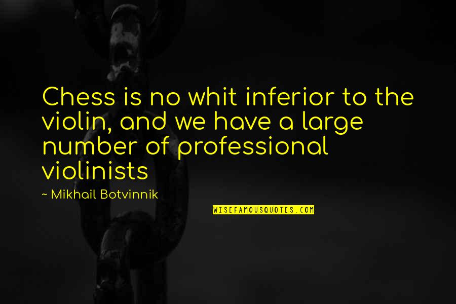 Taiji Dolphin Quotes By Mikhail Botvinnik: Chess is no whit inferior to the violin, Taiji Dolphin Quotes By Mikhail Botvinnik: Chess is no whit inferior to the violin,