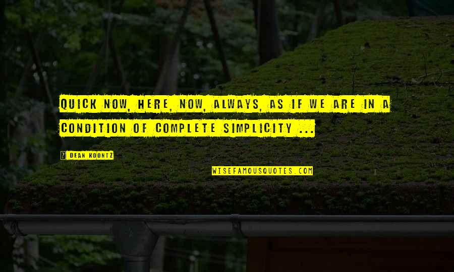 Taijiquan In Chinese Quotes By Dean Koontz: Quick now, here, now, always, as if we