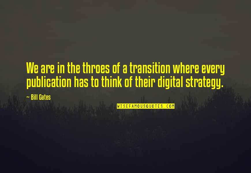 Taijiquan Journal Quotes By Bill Gates: We are in the throes of a transition