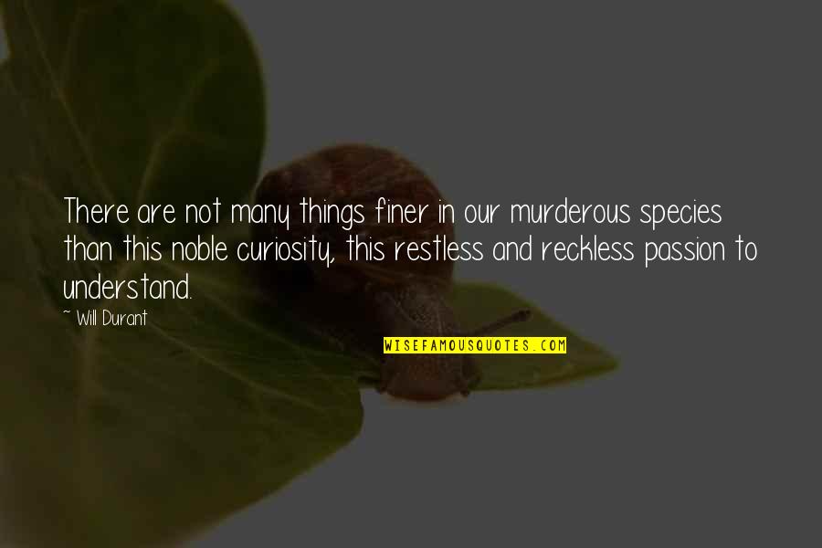 Taikong Quotes By Will Durant: There are not many things finer in our Taikong Quotes By Will Durant: There are not many things finer in our