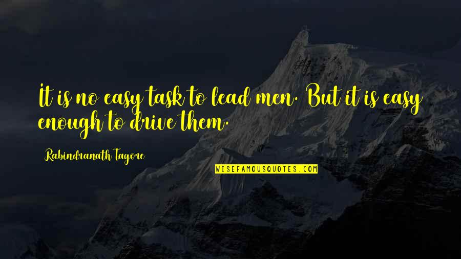 Tail Lamp Quotes By Rabindranath Tagore: It is no easy task to lead men.