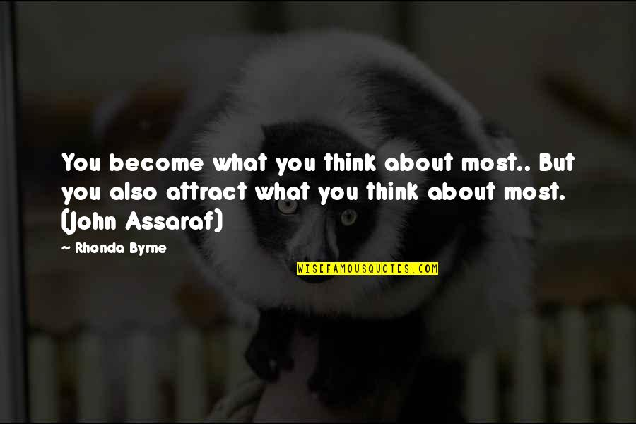 Tail Light Quotes By Rhonda Byrne: You become what you think about most.. But