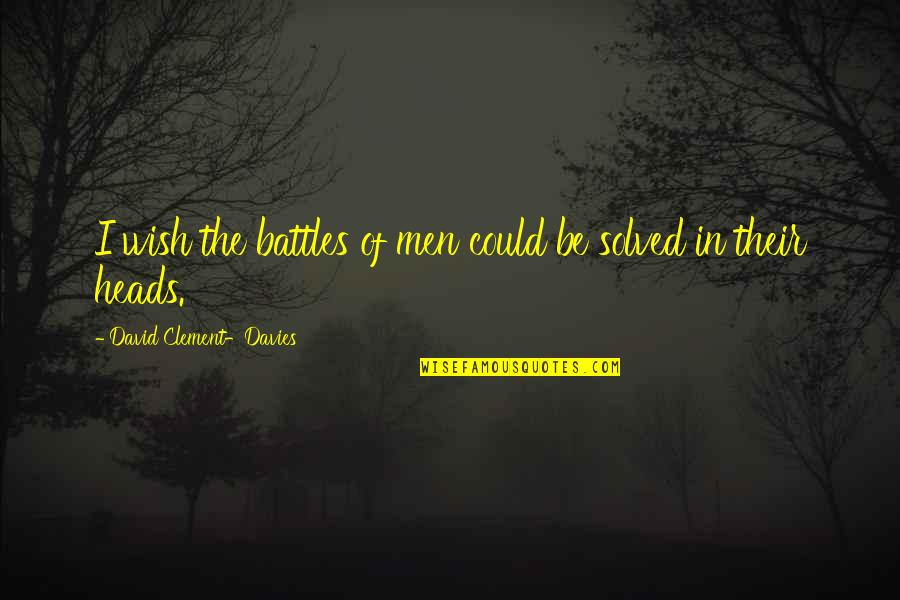 Tail Set Cardigan Quotes By David Clement-Davies: I wish the battles of men could be