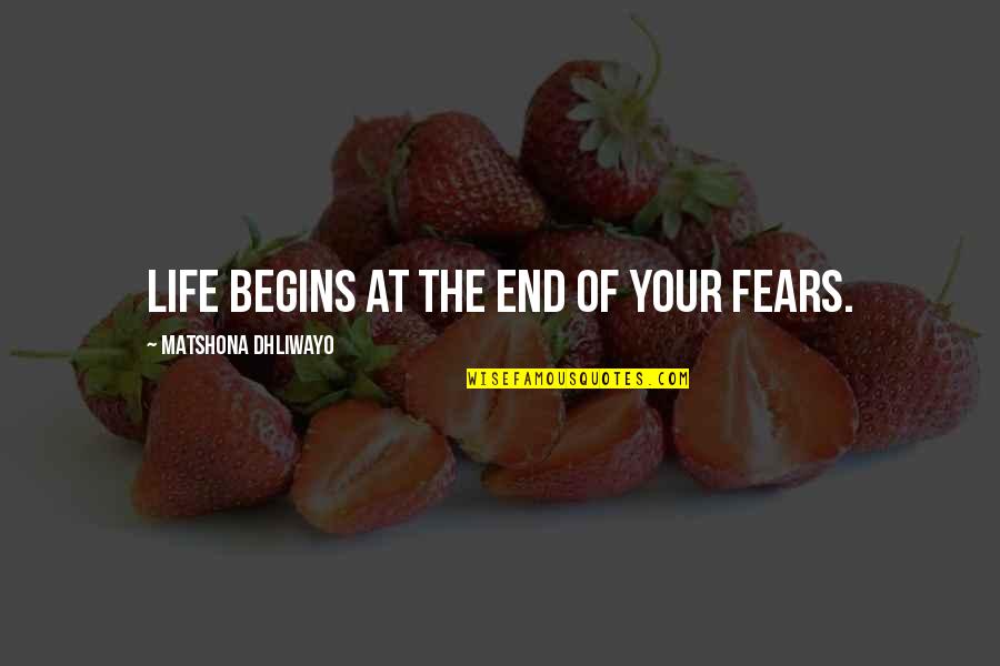 Tail Set Cardigan Quotes By Matshona Dhliwayo: Life begins at the end of your fears.