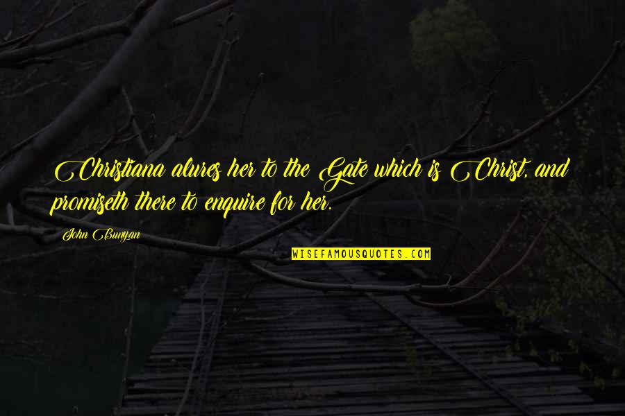 Tail Spinning Quotes By John Bunyan: Christiana alures her to the Gate which is Tail Spinning Quotes By John Bunyan: Christiana alures her to the Gate which is