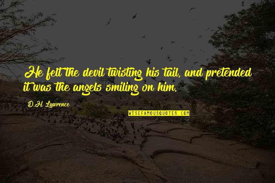 Tail'd Quotes By D.H. Lawrence: He felt the devil twisting his tail, and