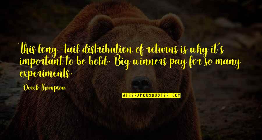 Tail'd Quotes By Derek Thompson: This long-tail distribution of returns is why it's