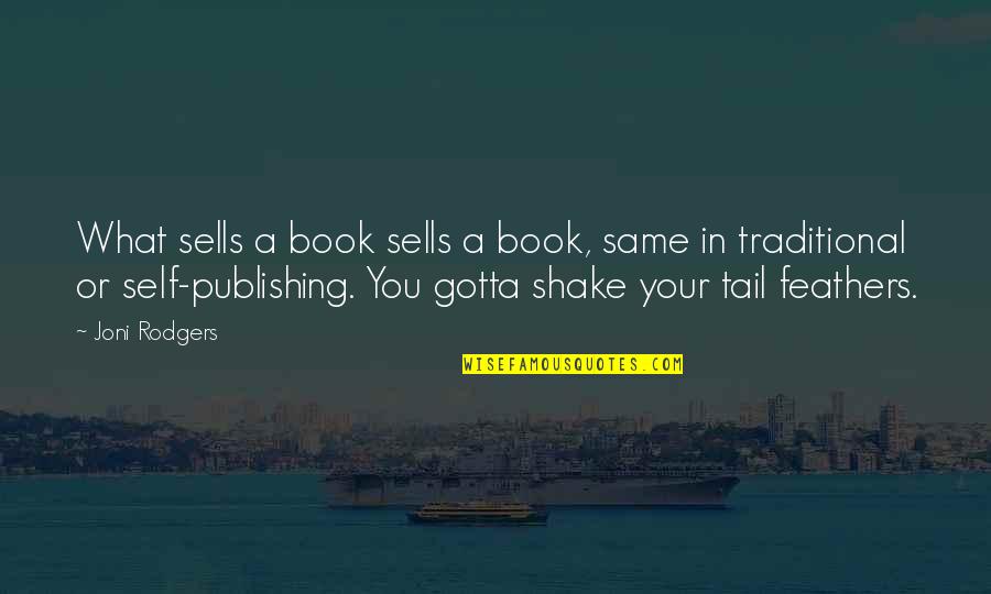 Tail'd Quotes By Joni Rodgers: What sells a book sells a book, same