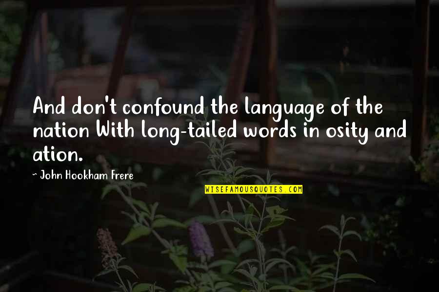 Tailed Quotes By John Hookham Frere: And don't confound the language of the nation
