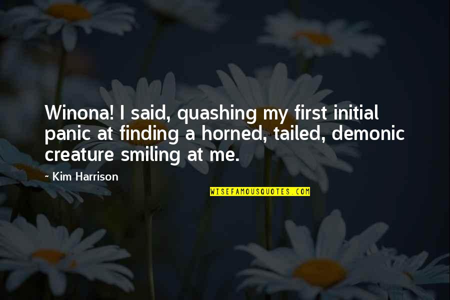 Tailed Quotes By Kim Harrison: Winona! I said, quashing my first initial panic