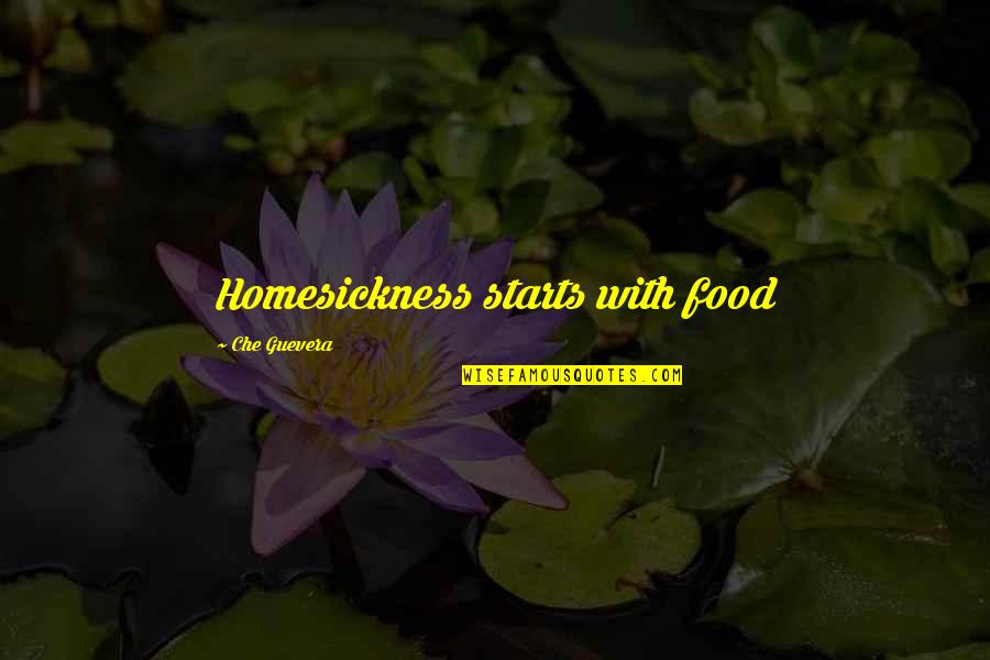 Tailee Quotes By Che Guevera: Homesickness starts with food