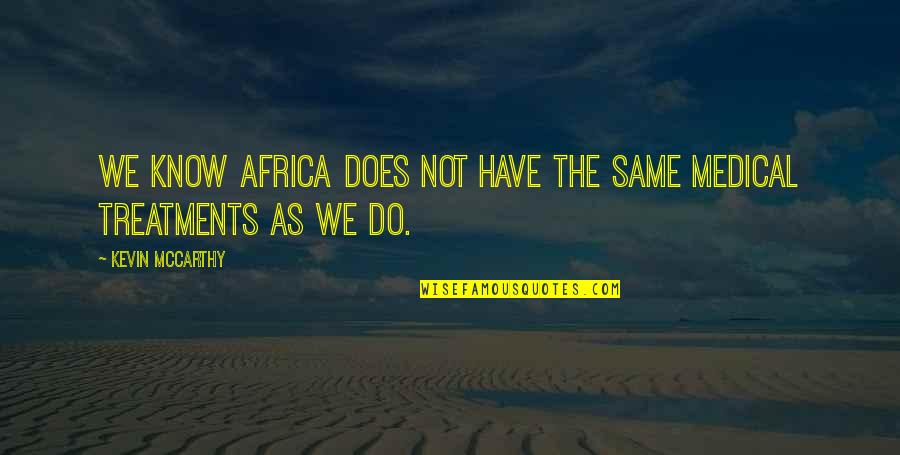 Tailee Quotes By Kevin McCarthy: We know Africa does not have the same