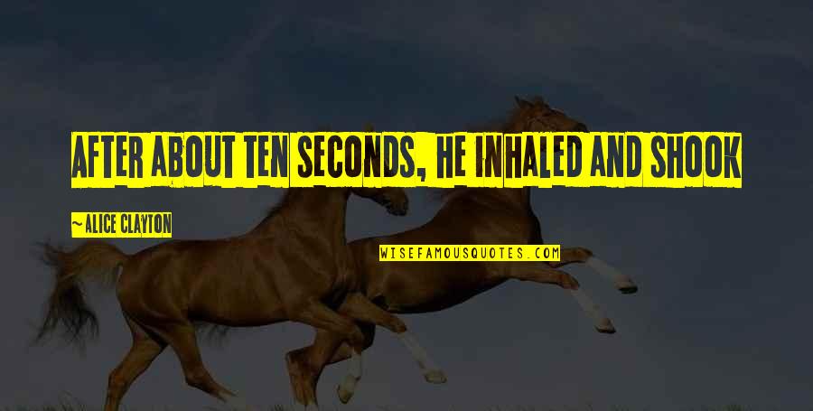 Tailgated Driving Quotes By Alice Clayton: After about ten seconds, he inhaled and shook