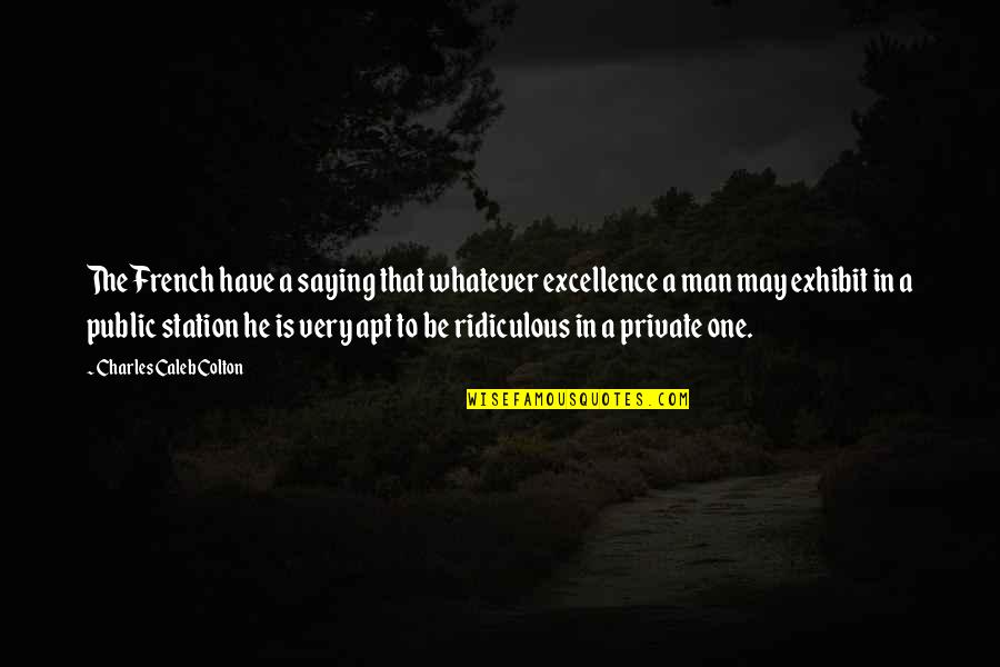 Taillardat Quotes By Charles Caleb Colton: The French have a saying that whatever excellence Taillardat Quotes By Charles Caleb Colton: The French have a saying that whatever excellence