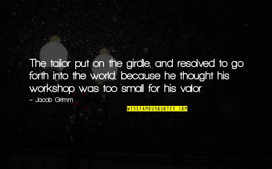Tailor Quotes By Jacob Grimm: The tailor put on the girdle, and resolved