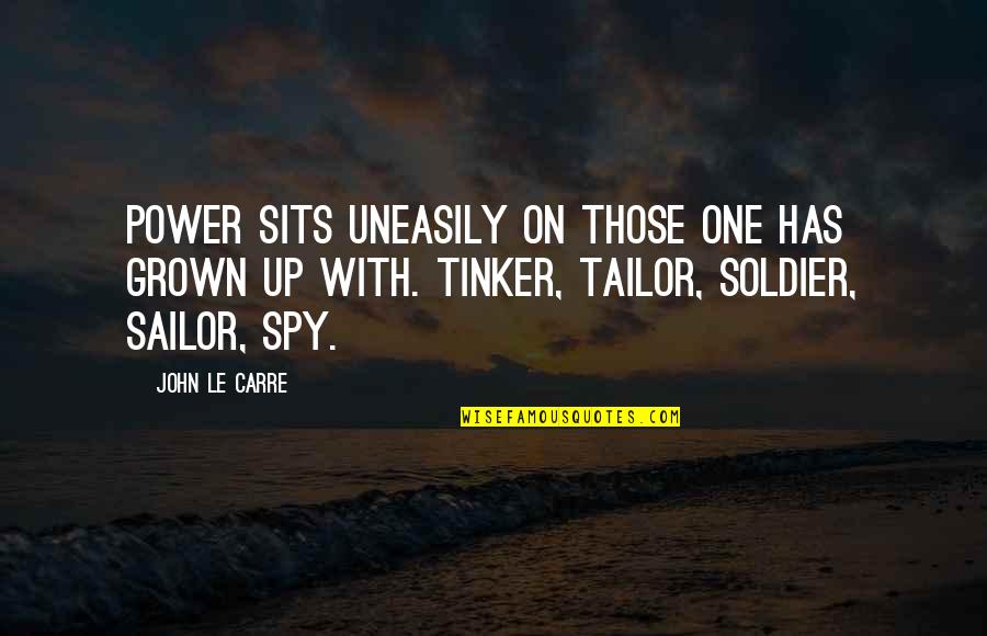 Tailor Quotes By John Le Carre: Power sits uneasily on those one has grown