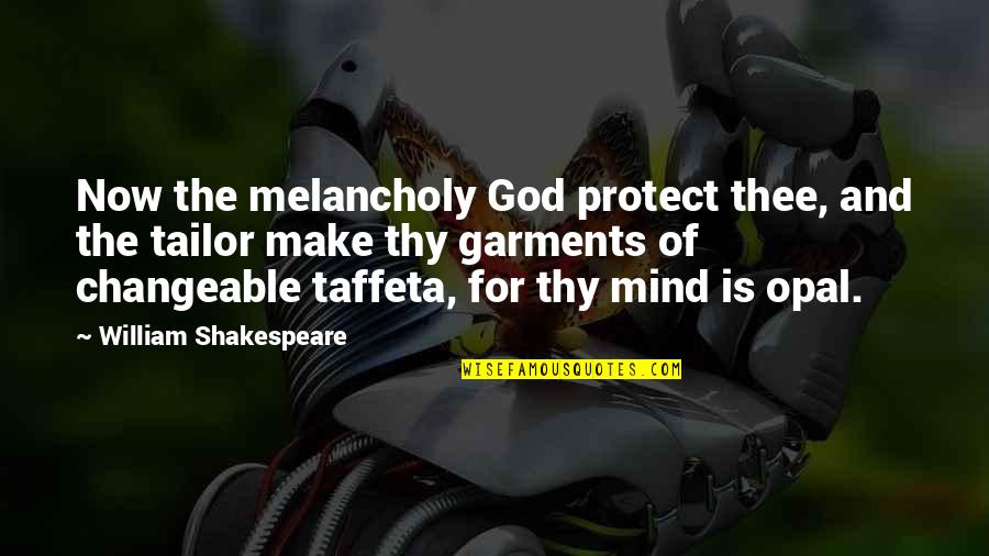 Tailor Quotes By William Shakespeare: Now the melancholy God protect thee, and the