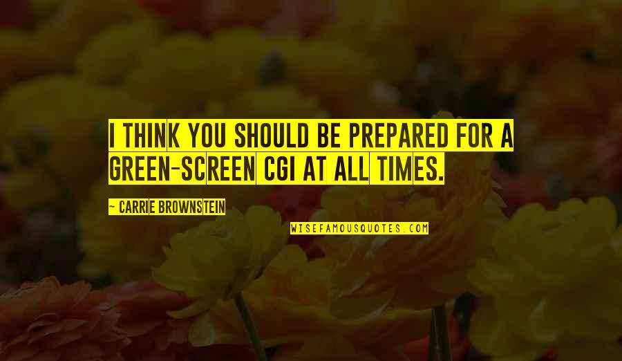 Tailoress Quotes By Carrie Brownstein: I think you should be prepared for a