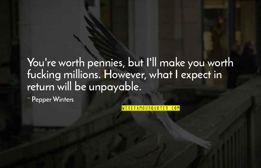 Tailspin Cartoon Quotes By Pepper Winters: You're worth pennies, but I'll make you worth