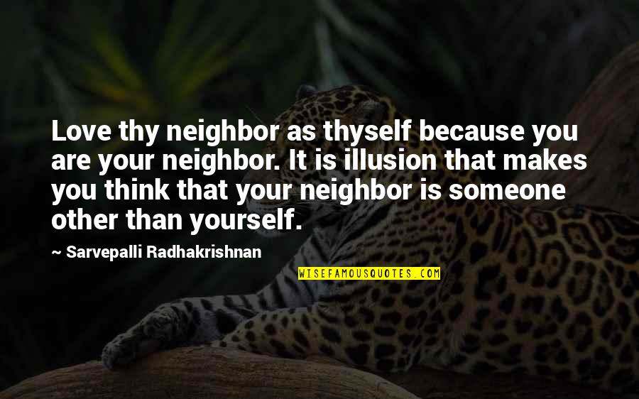 Tailwaters Outfitters Quotes By Sarvepalli Radhakrishnan: Love thy neighbor as thyself because you are Tailwaters Outfitters Quotes By Sarvepalli Radhakrishnan: Love thy neighbor as thyself because you are