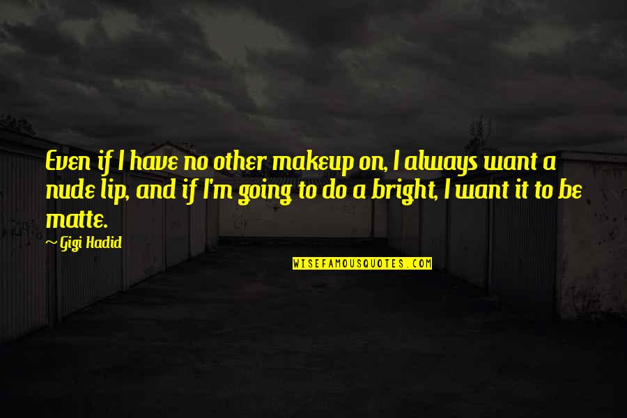Tailwind Nutrition Quotes By Gigi Hadid: Even if I have no other makeup on, Tailwind Nutrition Quotes By Gigi Hadid: Even if I have no other makeup on,