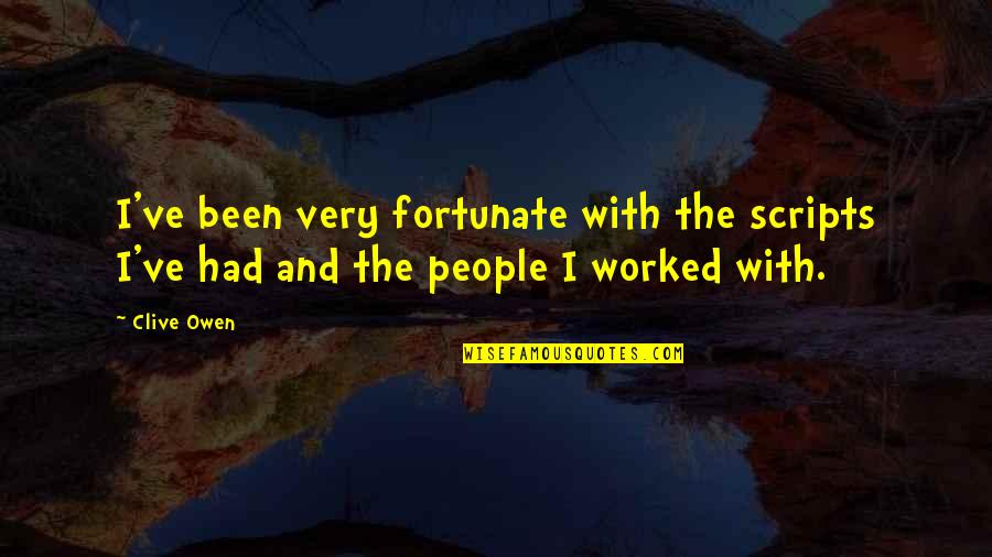 Tailyour Quotes By Clive Owen: I've been very fortunate with the scripts I've