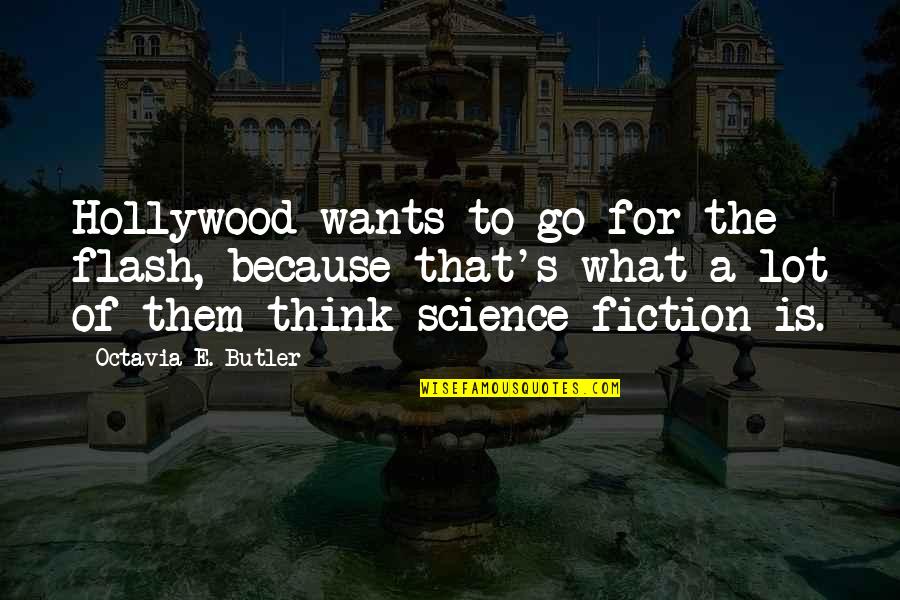 Taimark Real Height Quotes By Octavia E. Butler: Hollywood wants to go for the flash, because Taimark Real Height Quotes By Octavia E. Butler: Hollywood wants to go for the flash, because