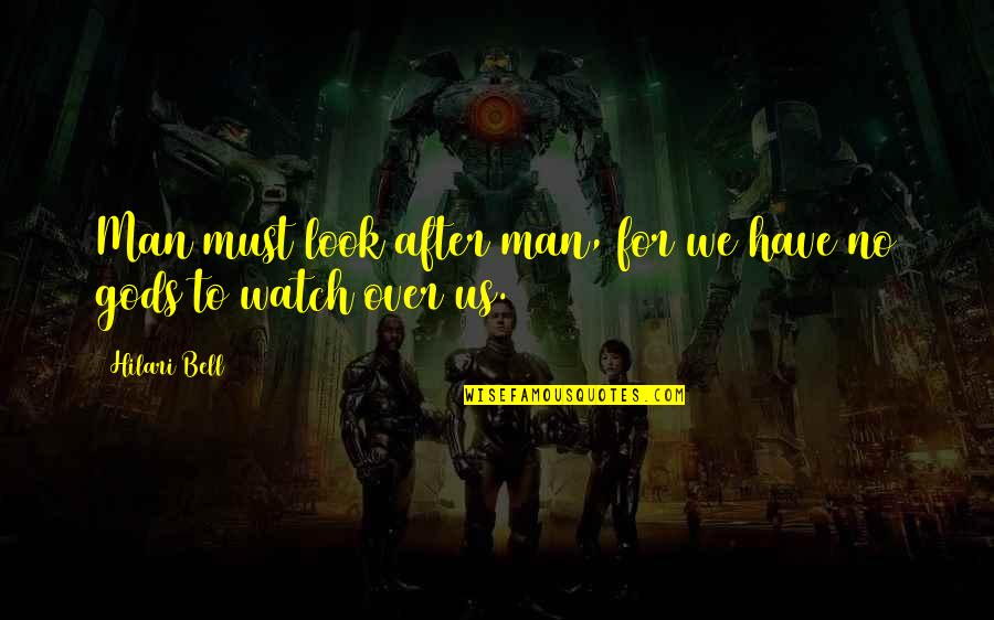 Taimin Quotes By Hilari Bell: Man must look after man, for we have