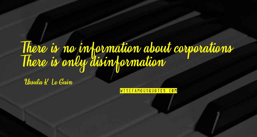 Taimitarha Outokumpu Quotes By Ursula K. Le Guin: There is no information about corporations. There is