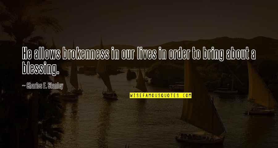 Taina Elg Quotes By Charles F. Stanley: He allows brokenness in our lives in order Taina Elg Quotes By Charles F. Stanley: He allows brokenness in our lives in order