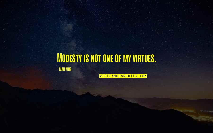 Tainic Sinonim Quotes By Alan King: Modesty is not one of my virtues.