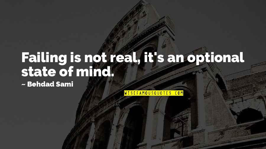 Tainment Square Quotes By Behdad Sami: Failing is not real, it's an optional state