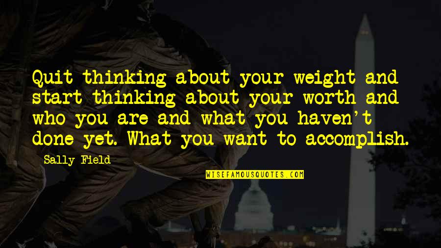 Taino Symbols Quotes By Sally Field: Quit thinking about your weight and start thinking Taino Symbols Quotes By Sally Field: Quit thinking about your weight and start thinking