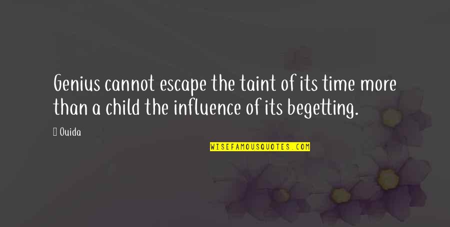 Taint Quotes By Ouida: Genius cannot escape the taint of its time