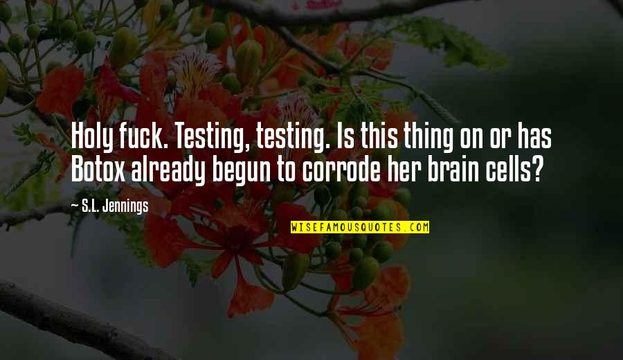 Taint Quotes By S.L. Jennings: Holy fuck. Testing, testing. Is this thing on