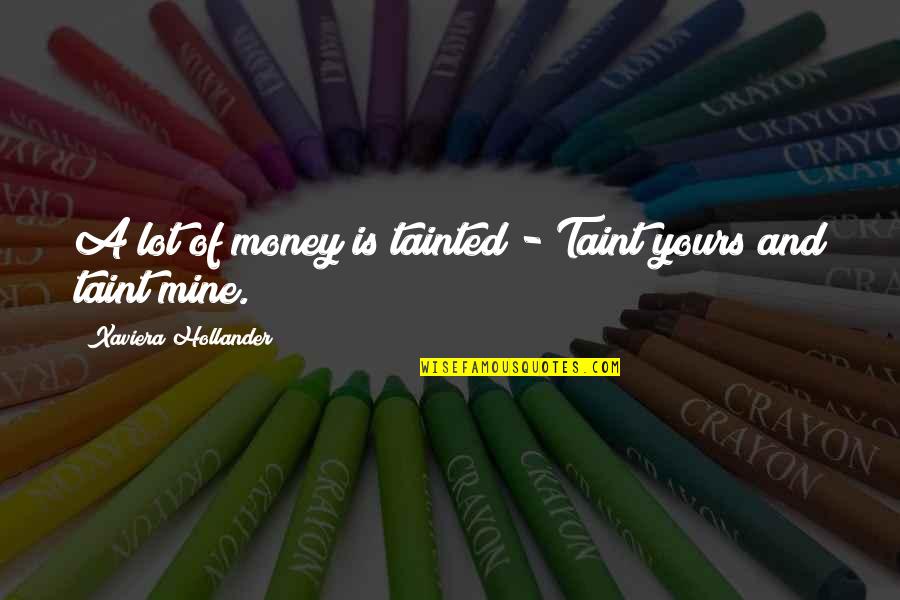 Taint Quotes By Xaviera Hollander: A lot of money is tainted - Taint