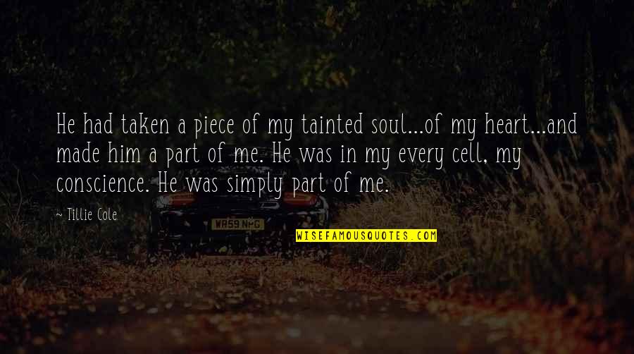 Tainted Quotes By Tillie Cole: He had taken a piece of my tainted Tainted Quotes By Tillie Cole: He had taken a piece of my tainted