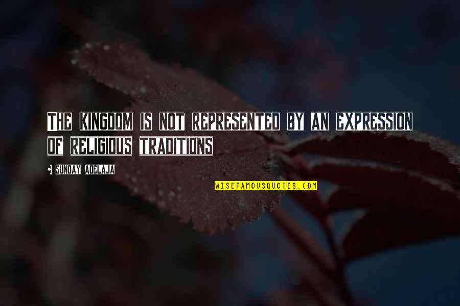 Tainter Quotes By Sunday Adelaja: The kingdom is not represented by an expression