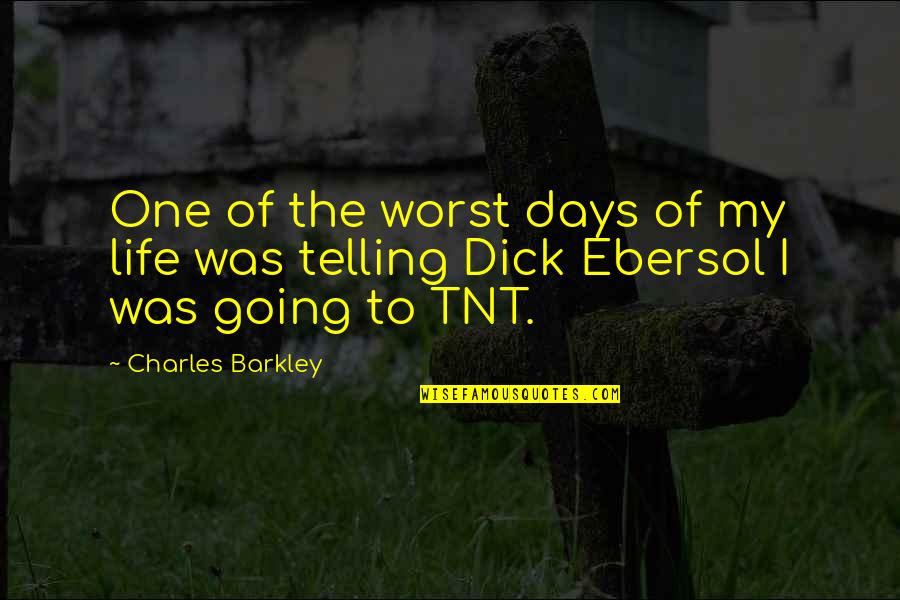 Tairs Conference Quotes By Charles Barkley: One of the worst days of my life
