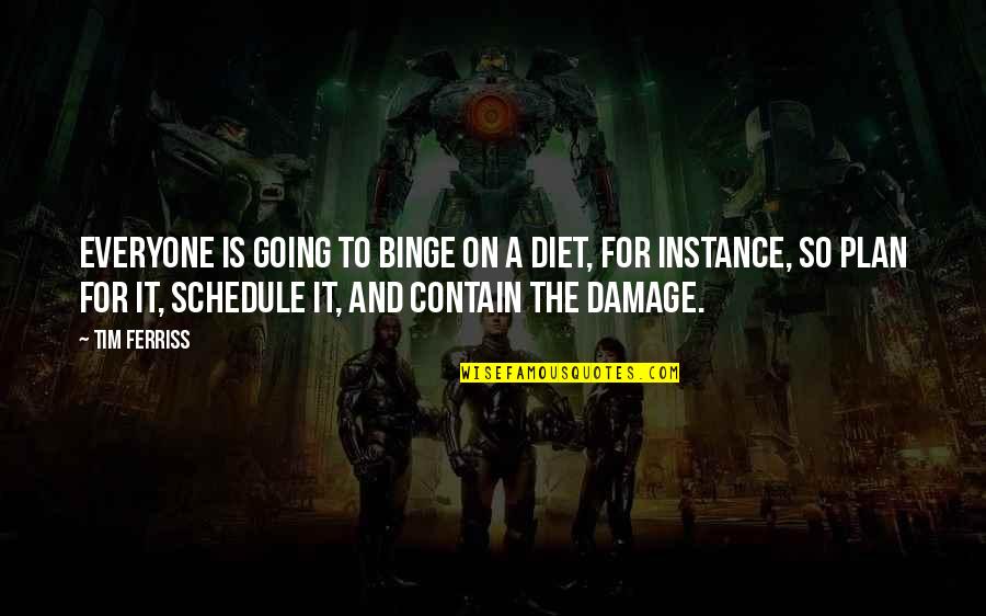 Taisen Puzzle Quotes By Tim Ferriss: Everyone is going to binge on a diet,