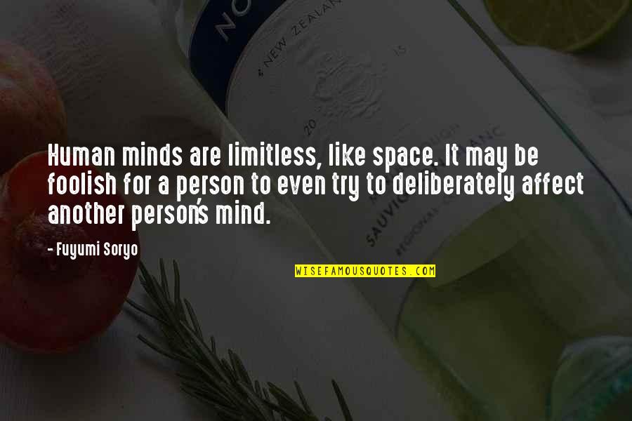 Taisen Tanto R Quotes By Fuyumi Soryo: Human minds are limitless, like space. It may Taisen Tanto R Quotes By Fuyumi Soryo: Human minds are limitless, like space. It may