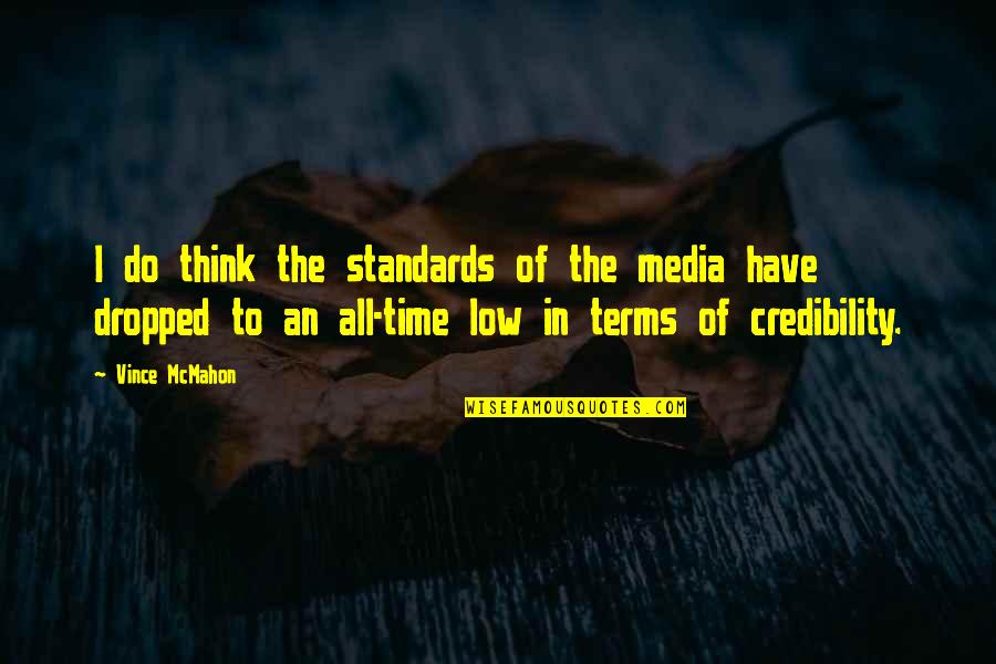Taisen Tokkae Dama Quotes By Vince McMahon: I do think the standards of the media
