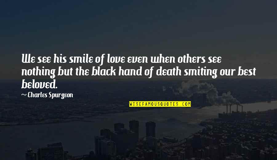 Taisez Quotes By Charles Spurgeon: We see his smile of love even when
