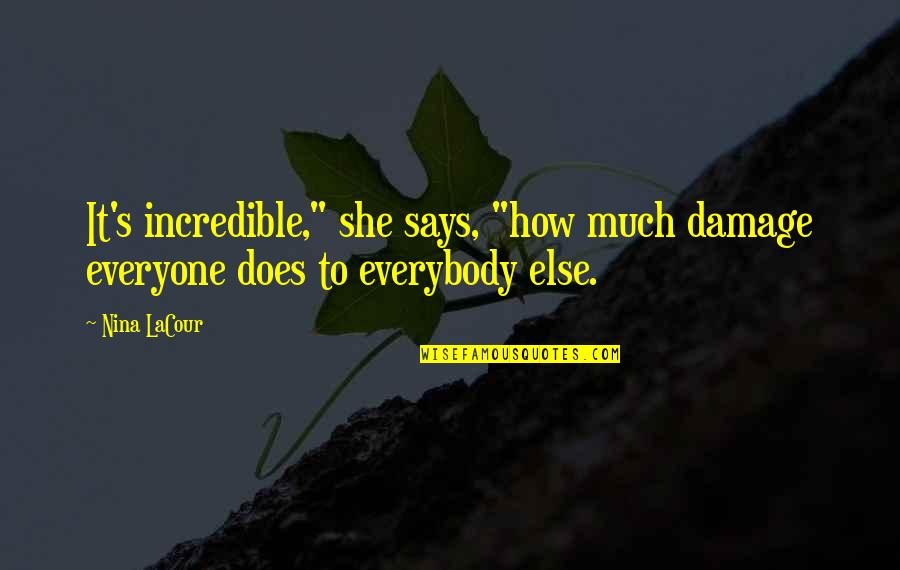 Taisie Irish Legend Quotes By Nina LaCour: It's incredible," she says, "how much damage everyone