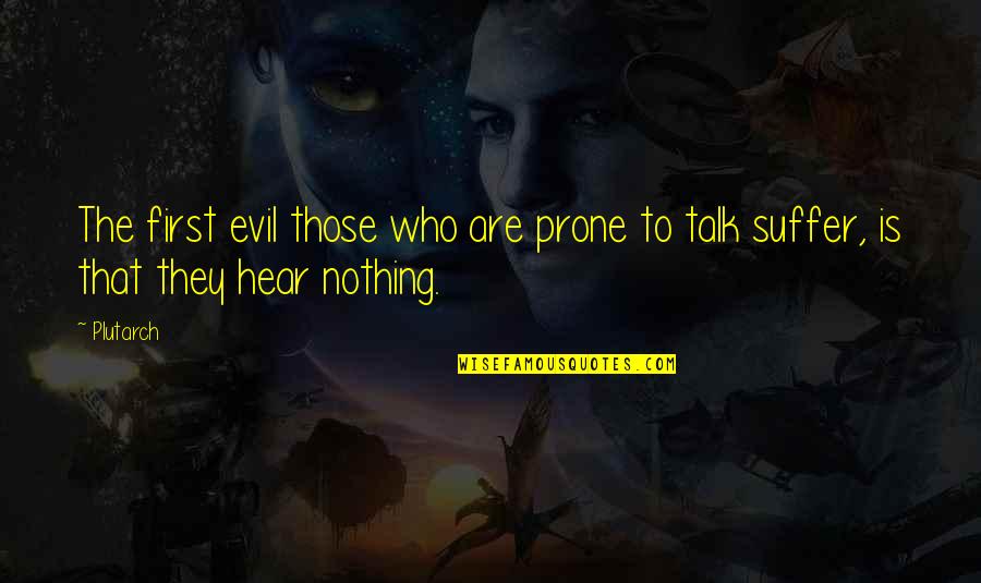 Taisir Gibreel Quotes By Plutarch: The first evil those who are prone to