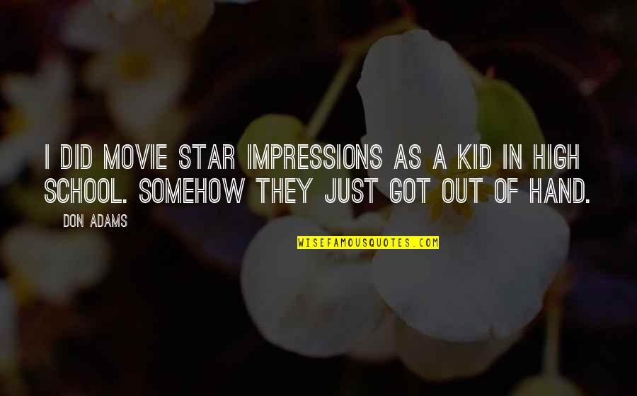 Taison Quotes By Don Adams: I did movie star impressions as a kid